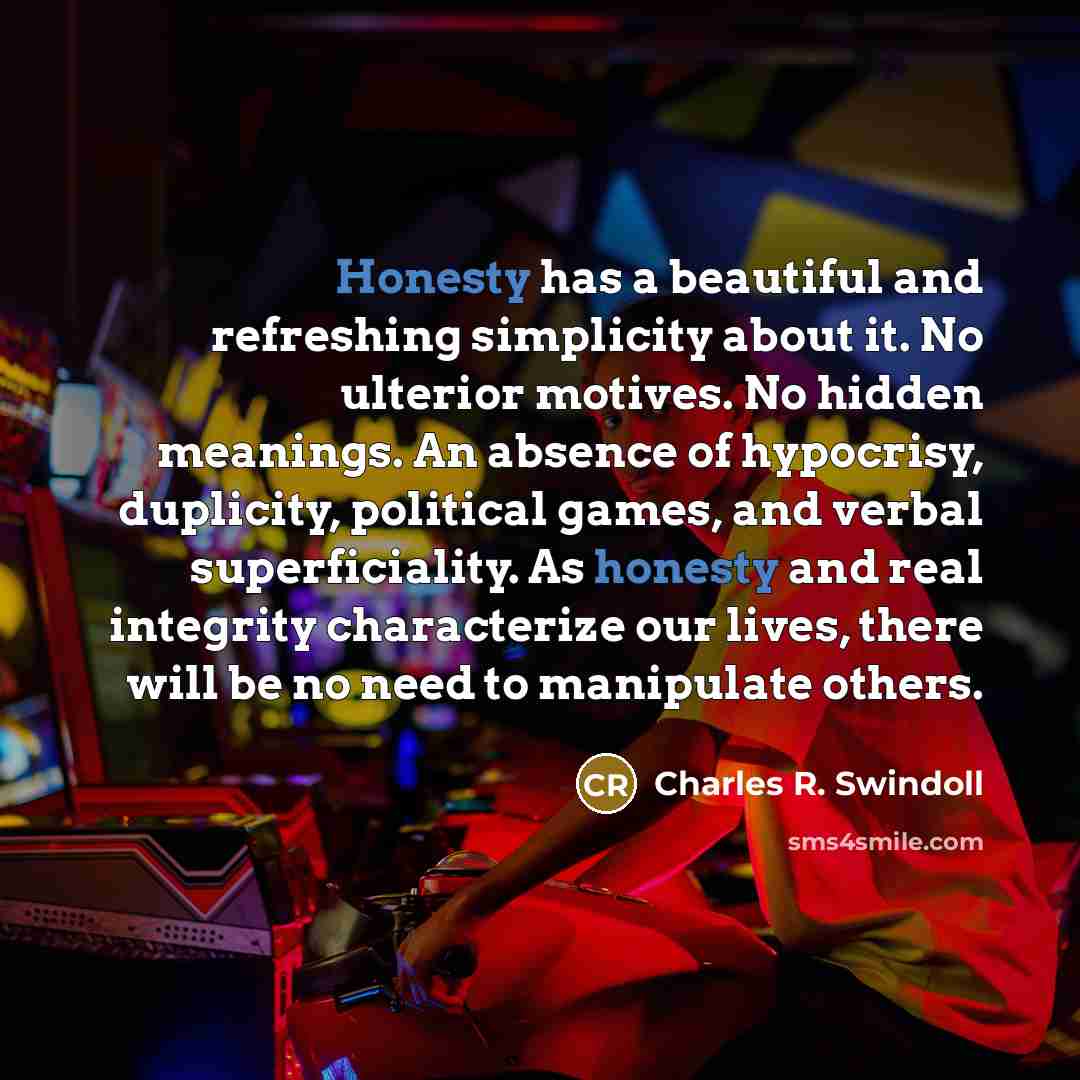 “Honesty has a beautiful and refreshing simplicity about it. No…” quote by Charles R. Swindoll