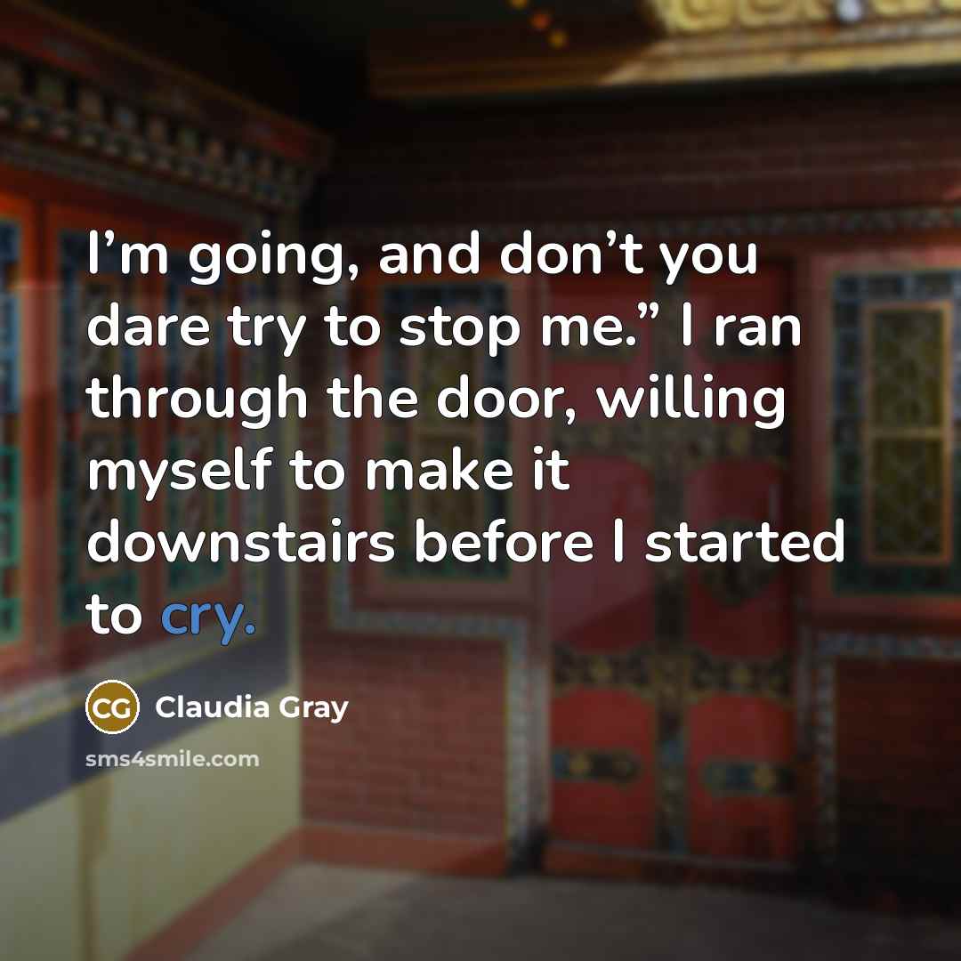 “I’m going, and don’t you dare try to stop me.”…” quote by Claudia Gray