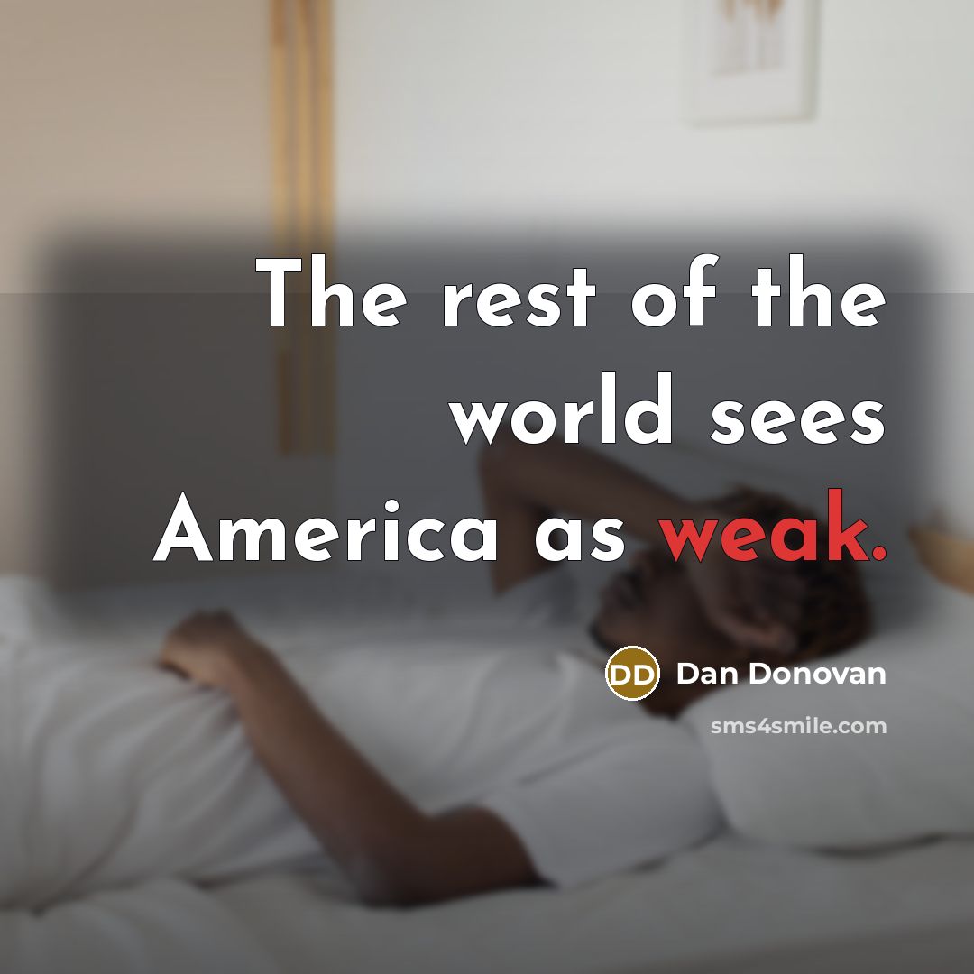 “The rest of the world sees America as weak.…” quote by Dan Donovan