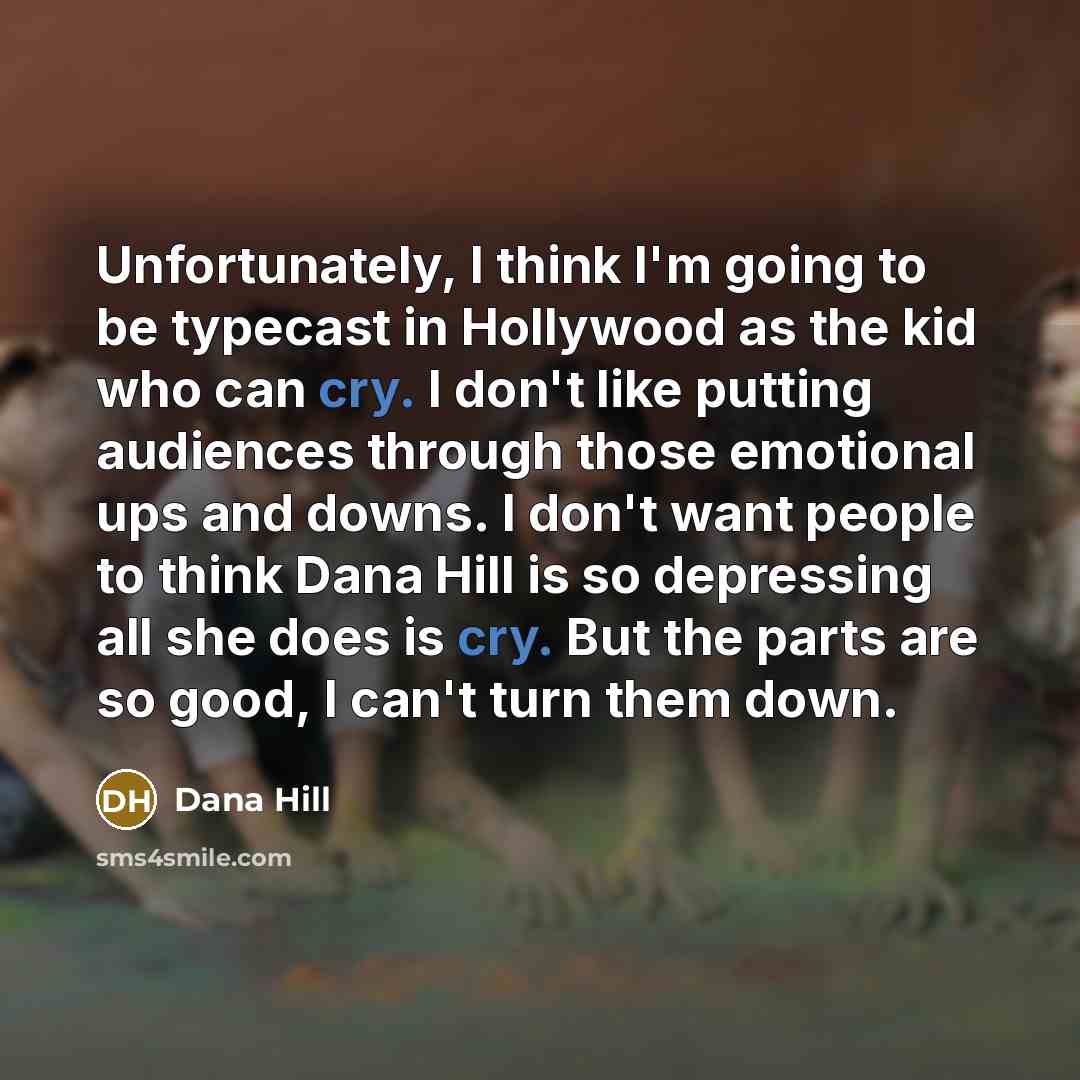 “Unfortunately, I think I'm going to be typecast in Hollywood…” quote by Dana Hill