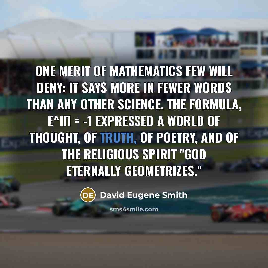 “One merit of mathematics few will deny: it says more…” quote by David Eugene Smith