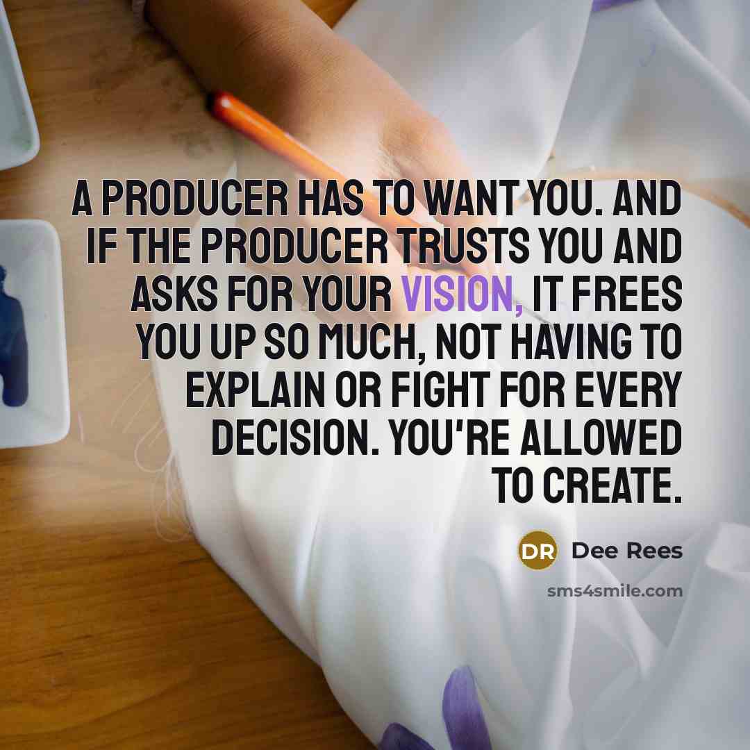 “A producer has to want you. And if the producer…” quote by Dee Rees