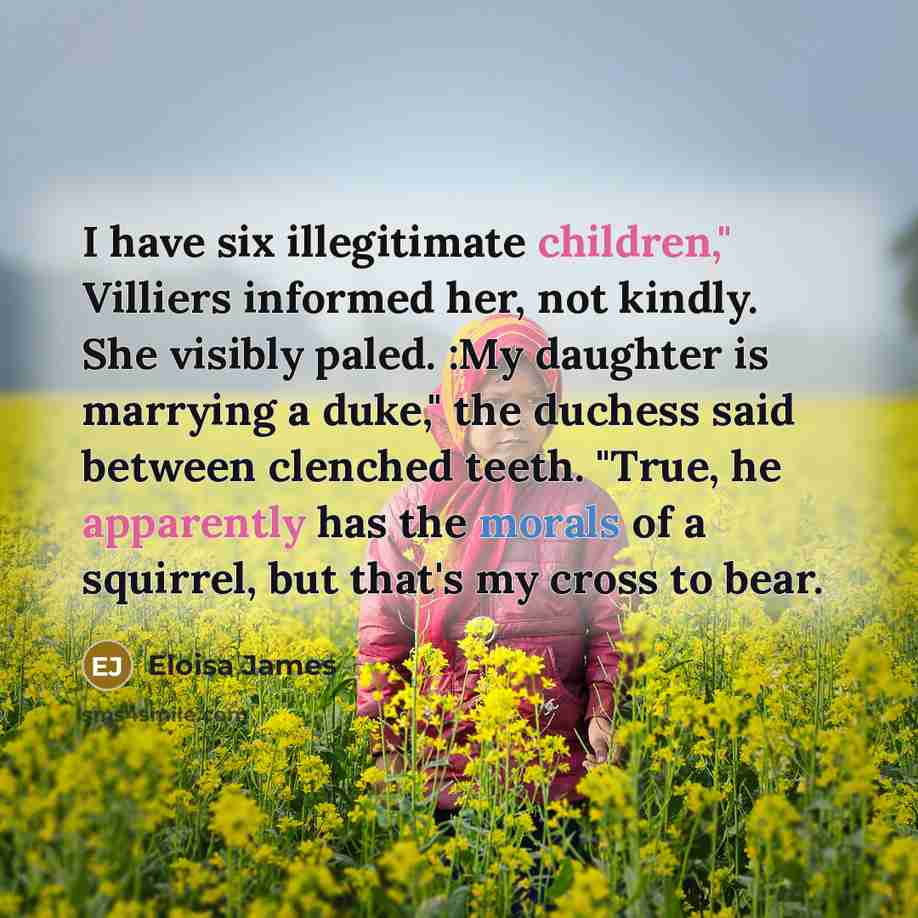 “I have six illegitimate children," Villiers informed her, not kindly.…” quote by Eloisa James