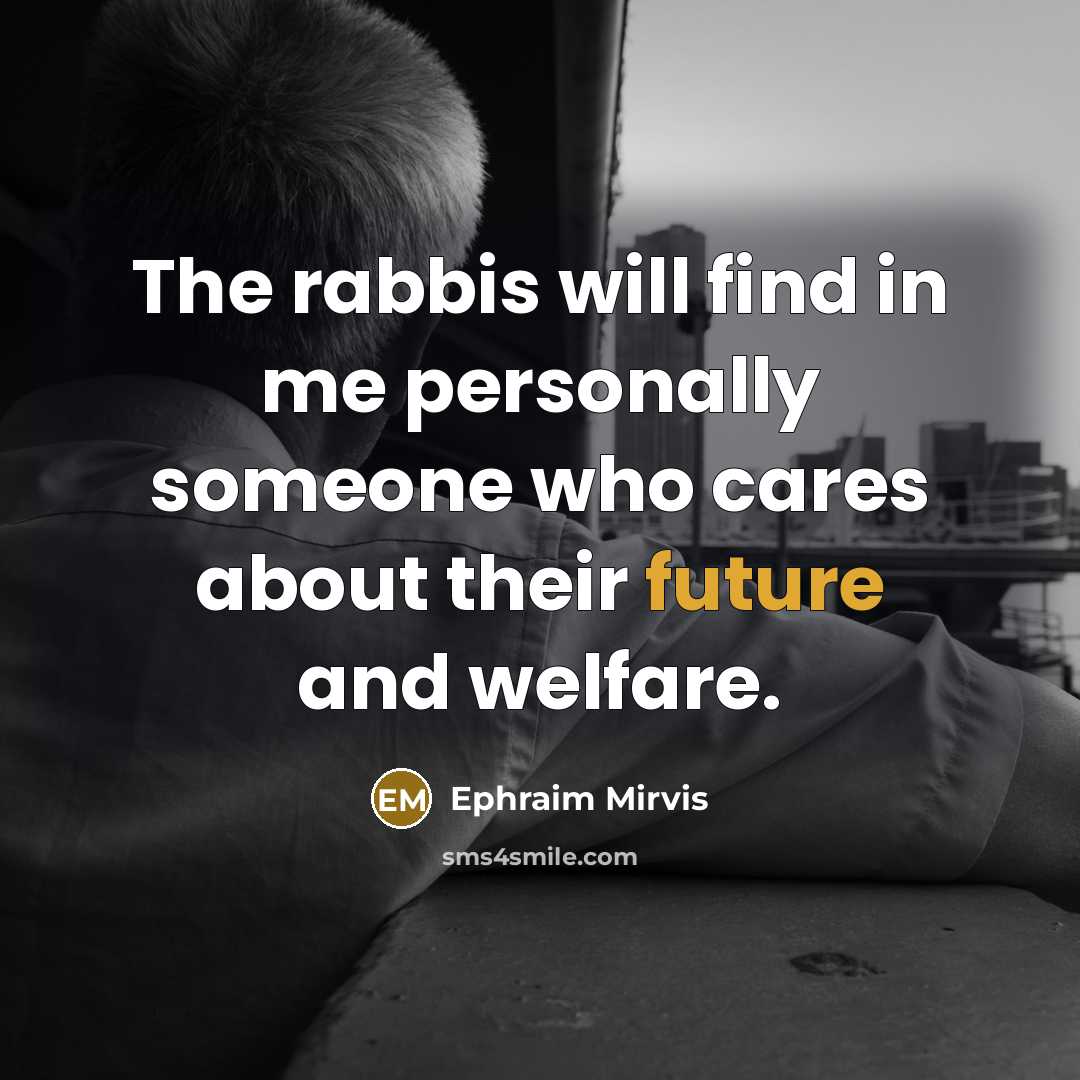 “The rabbis will find in me personally someone who cares…” quote by Ephraim Mirvis