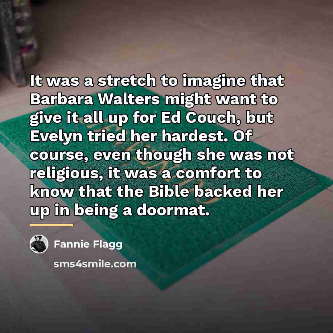 “It was a stretch to imagine that Barbara Walters might…” quote by Fannie Flagg