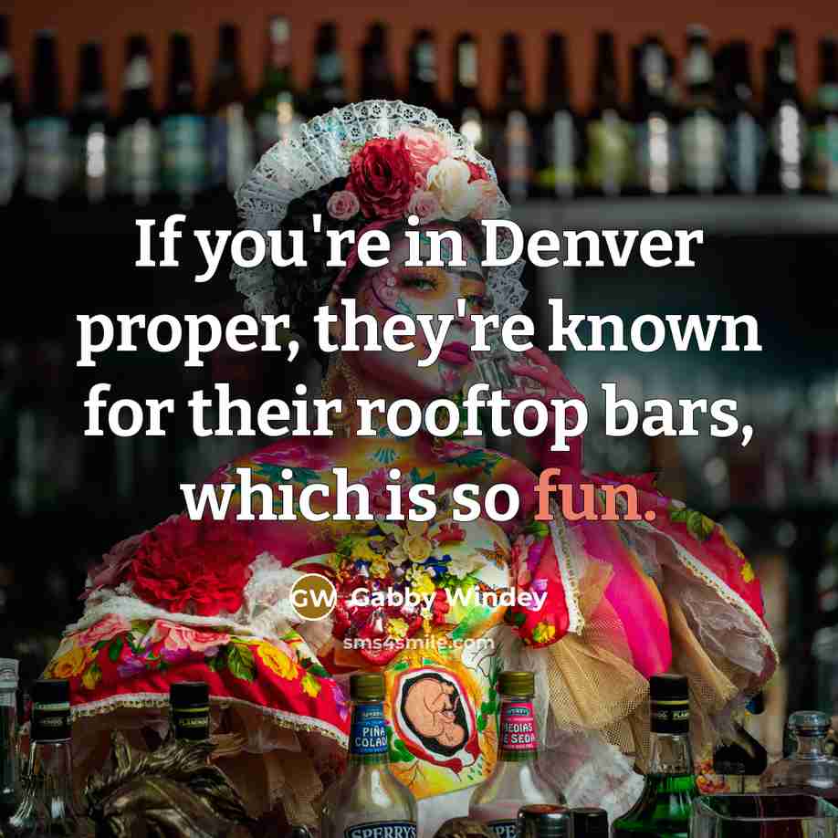 “If you're in Denver proper, they're known for their rooftop…” quote by Gabby Windey