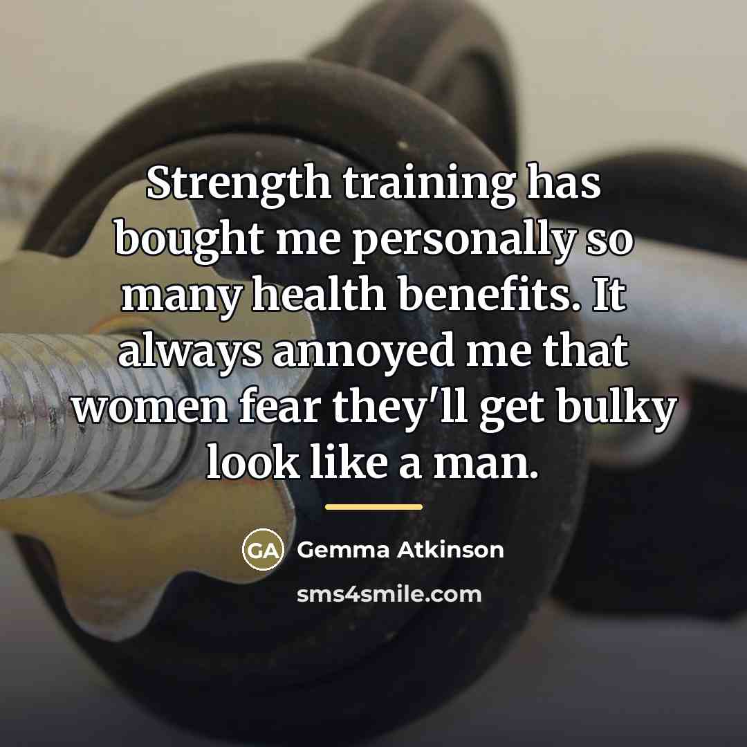 “Strength training has bought me personally so many health benefits.…” quote by Gemma Atkinson