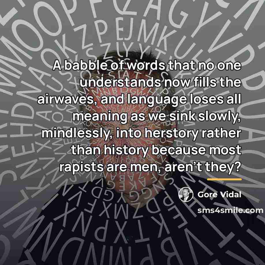 “A babble of words that no one understands now fills…” quote by Gore Vidal