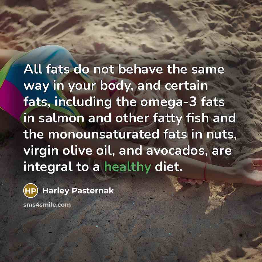 “All fats do not behave the same way in your…” quote by Harley Pasternak