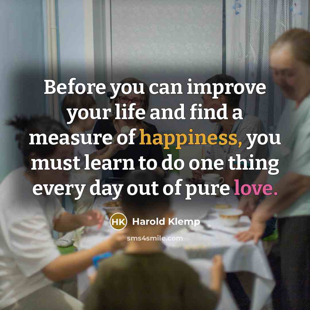 “Before you can improve your life and find a measure…” quote by Harold Klemp