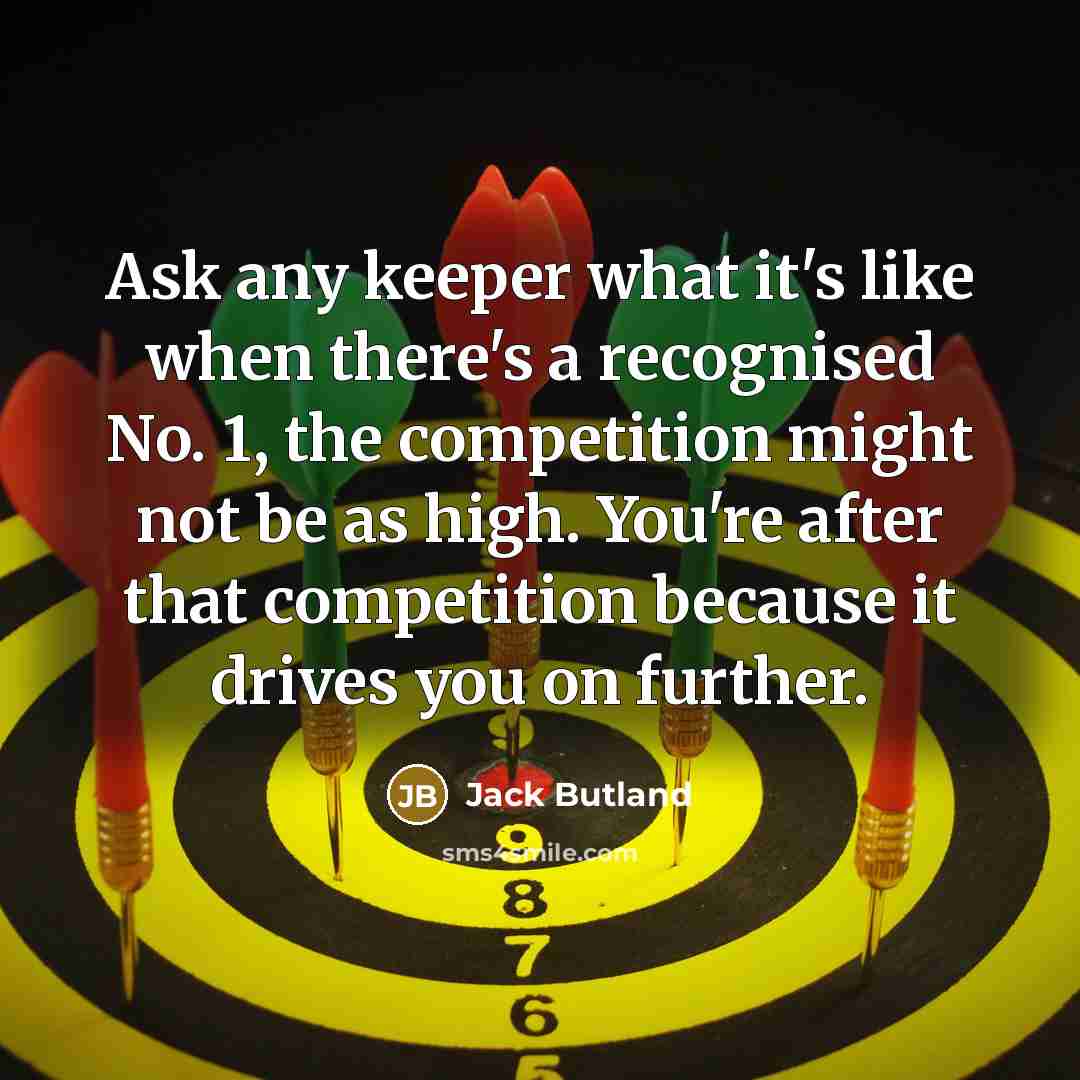 “Ask any keeper what it's like when there's a recognised…” quote by Jack Butland
