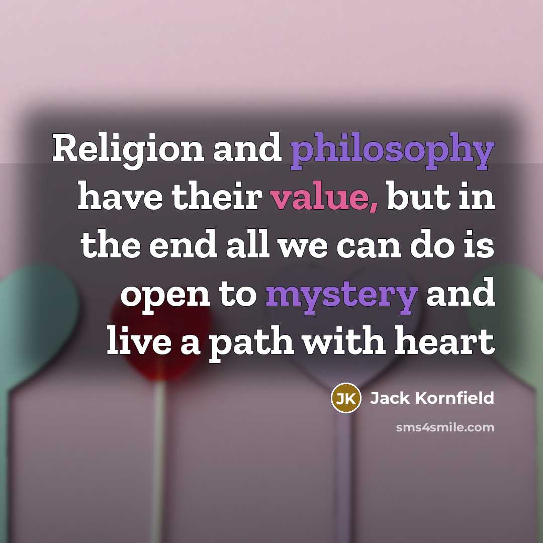 “Religion and philosophy have their value, but in the end…” quote by Jack Kornfield
