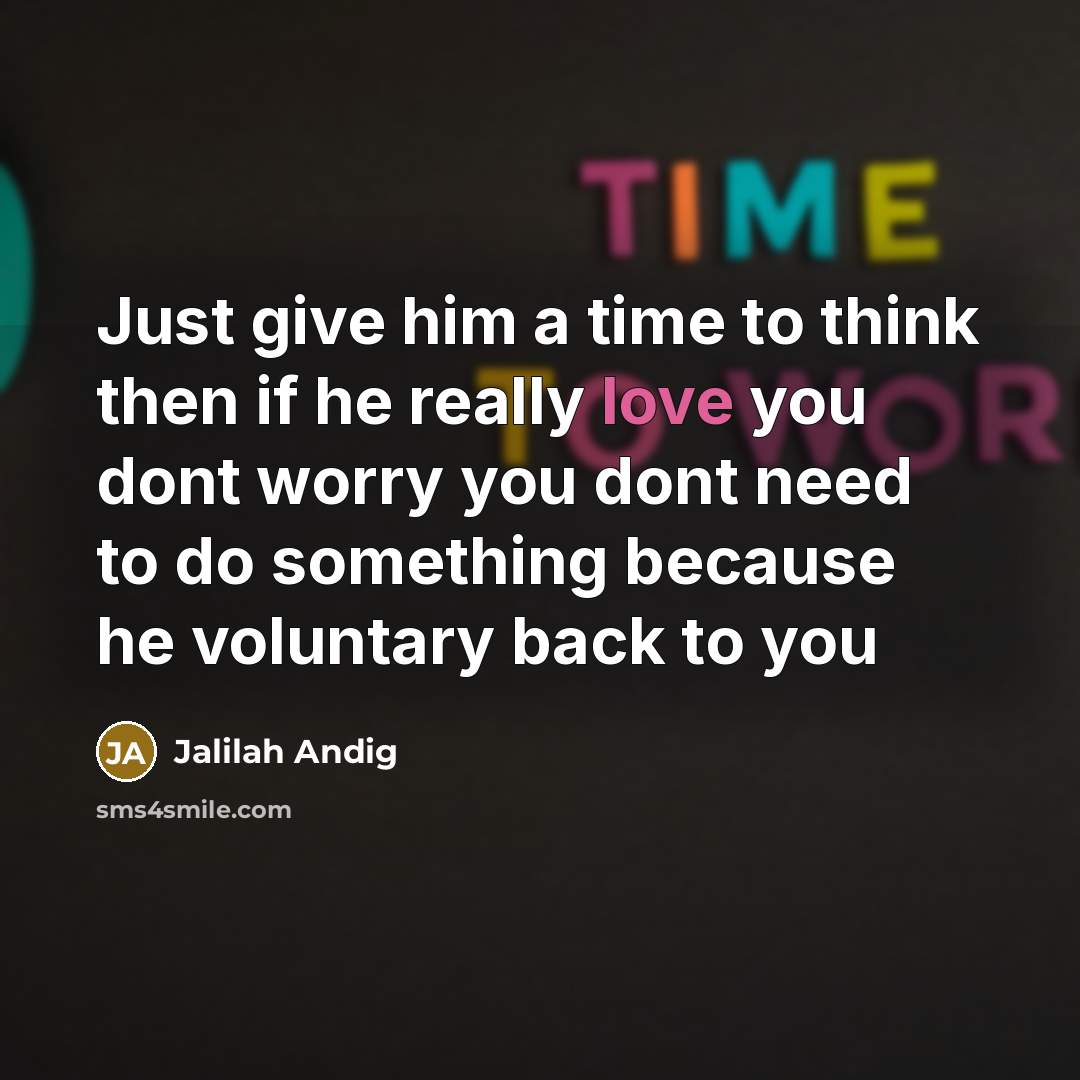 “Just give him a time to think then if he…” quote by Jalilah Andig