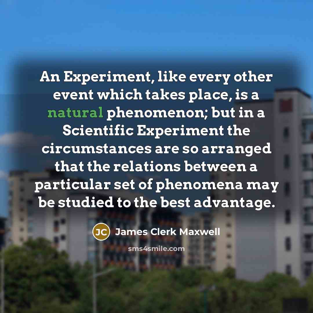 “An Experiment, like every other event which takes place, is…” quote by James Clerk Maxwell