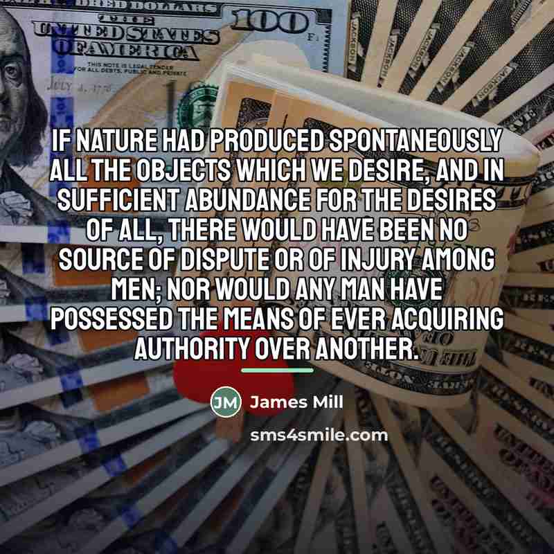 “If nature had produced spontaneously all the objects which we…” quote by James Mill