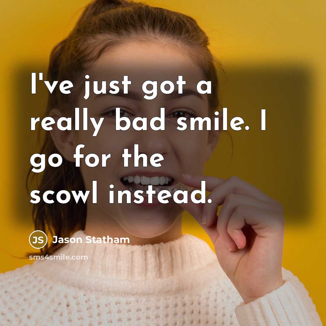“I've just got a really bad smile. I go for…” quote by Jason Statham