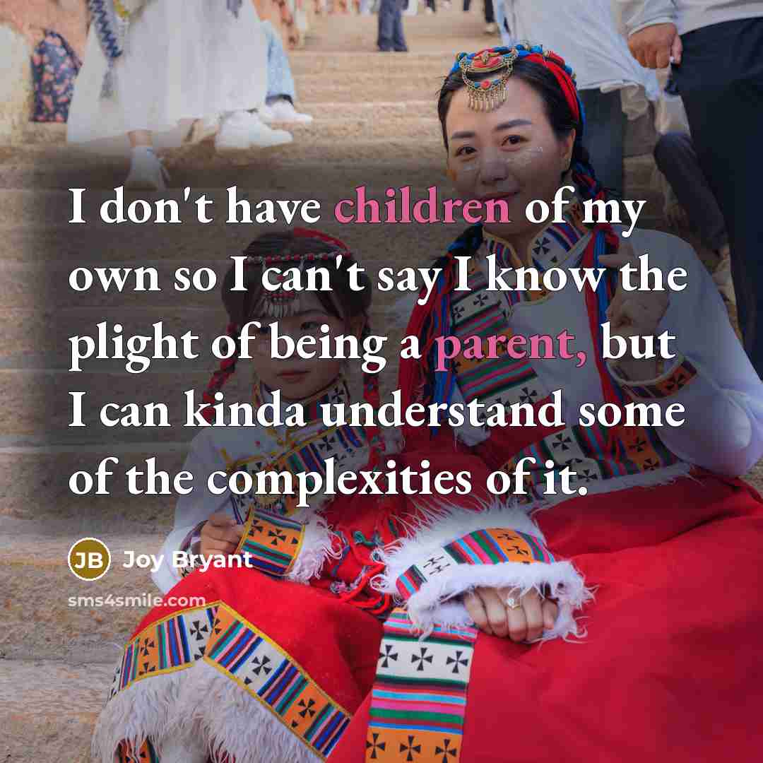“I don't have children of my own so I can't…” quote by Joy Bryant