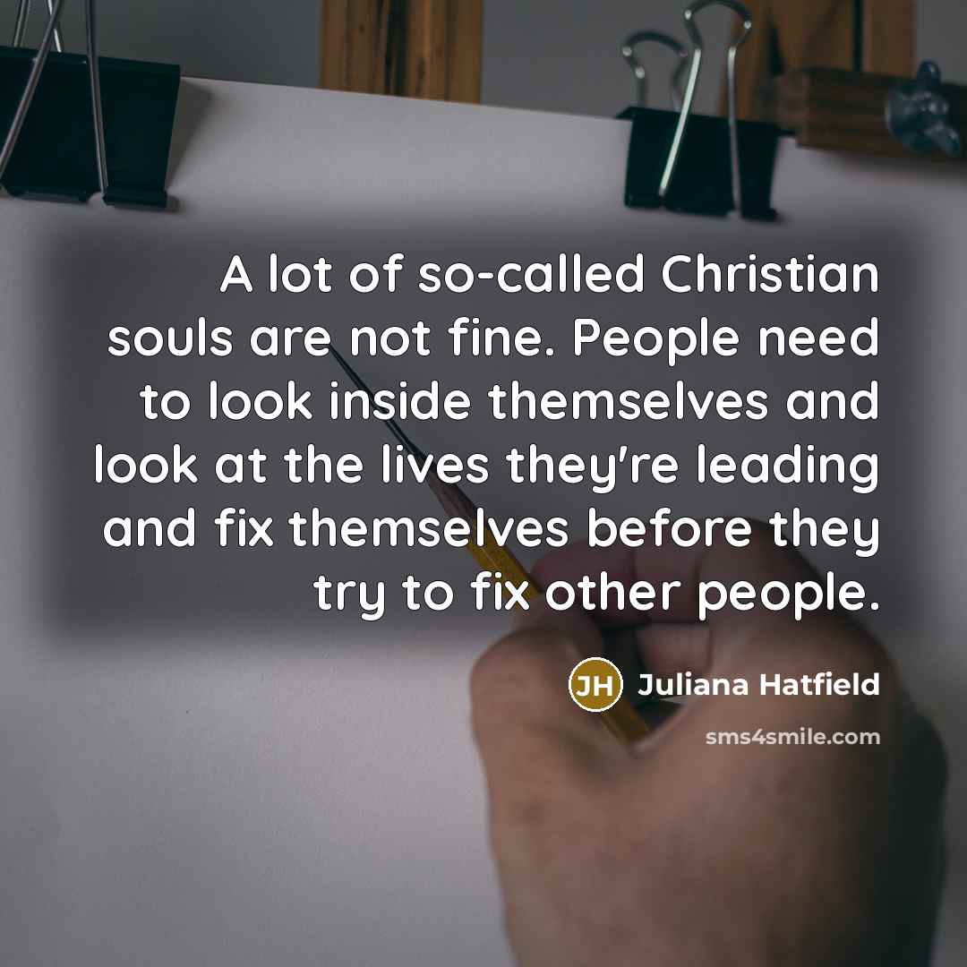 “A lot of so-called Christian souls are not fine. People…” quote by Juliana Hatfield