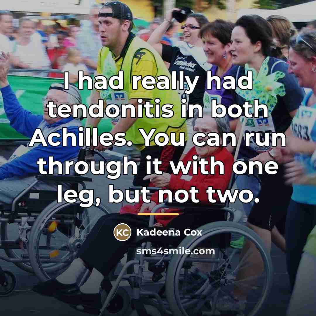 “I had really had tendonitis in both Achilles. You can…” quote by Kadeena Cox