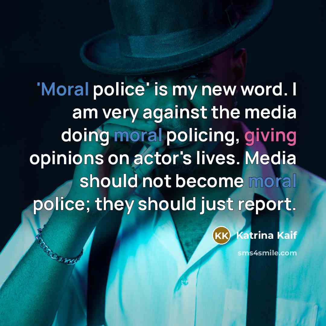“'Moral police' is my new word. I am very against…” quote by Katrina Kaif