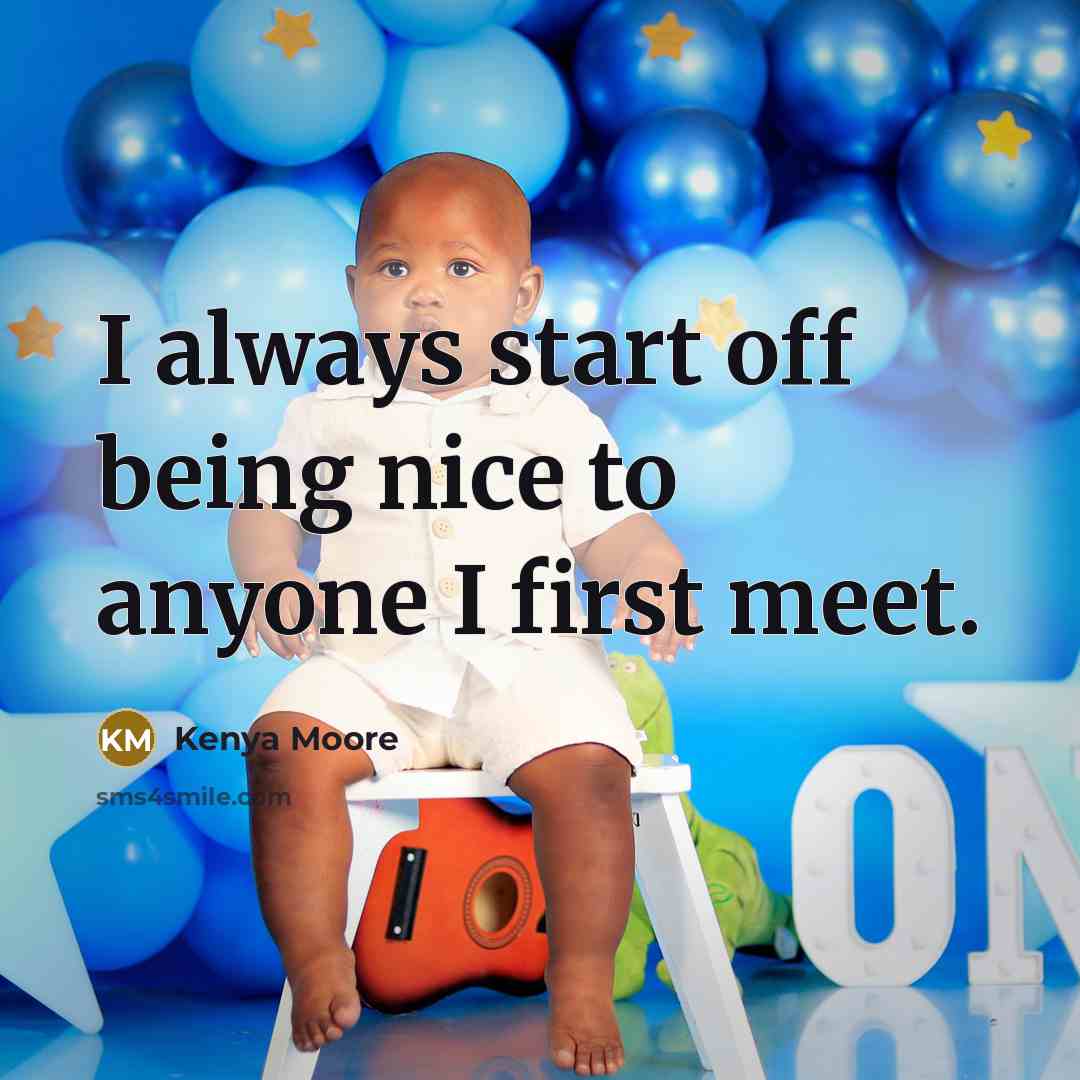 “I always start off being nice to anyone I first…” quote by Kenya Moore
