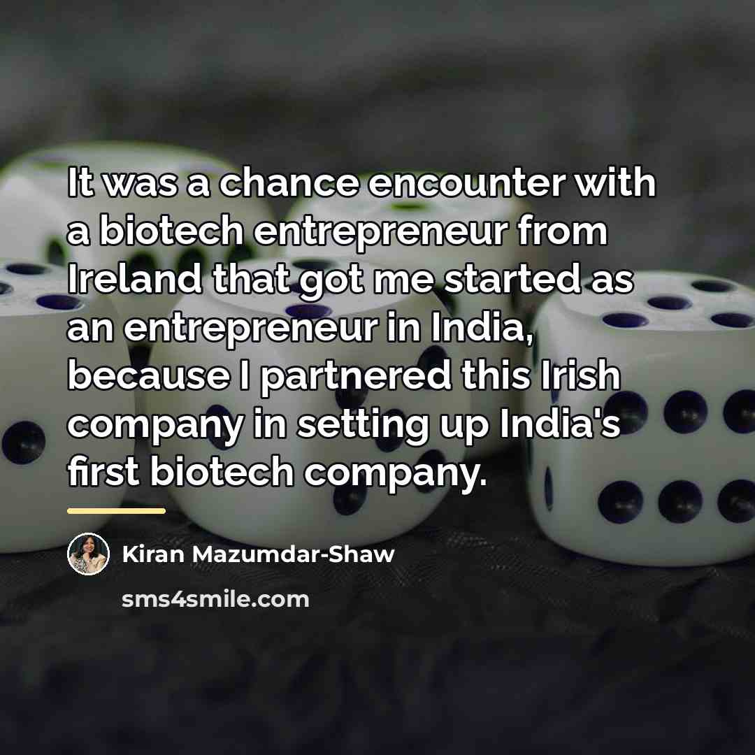 “It was a chance encounter with a biotech entrepreneur from…” quote by Kiran Mazumdar-Shaw