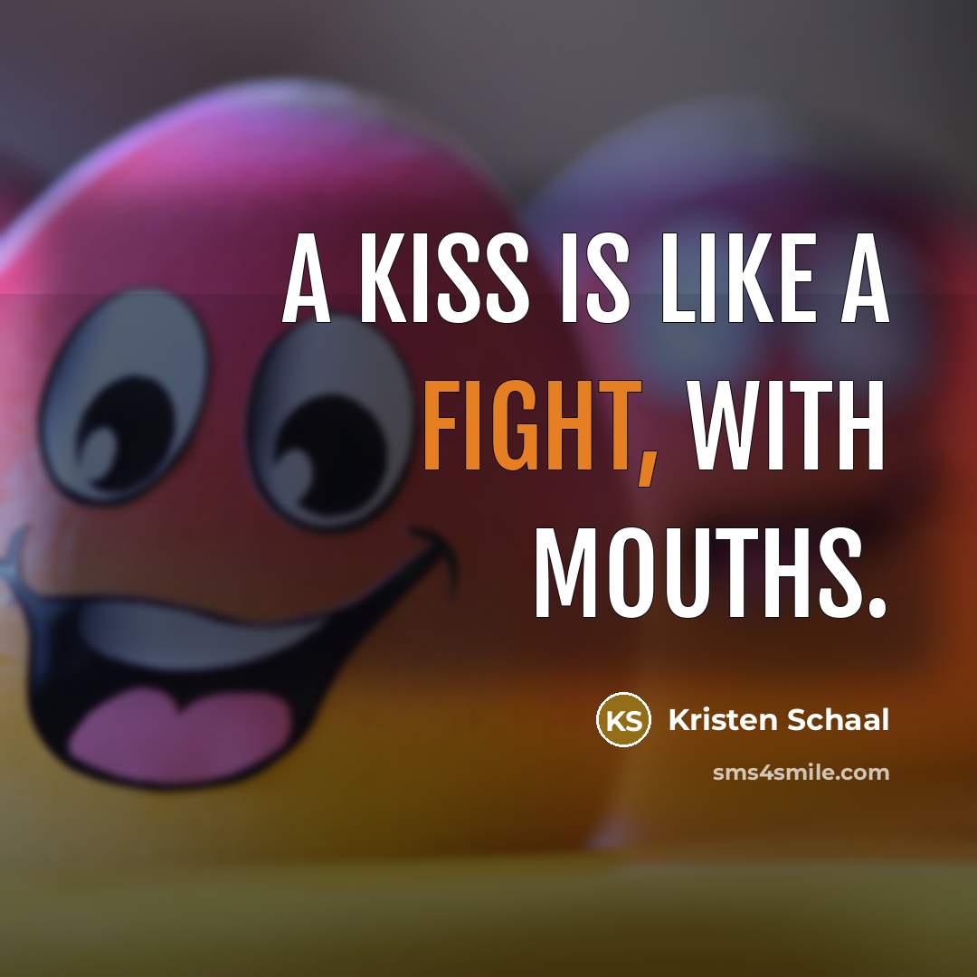 “A kiss is like a fight, with mouths.…” quote by Kristen Schaal