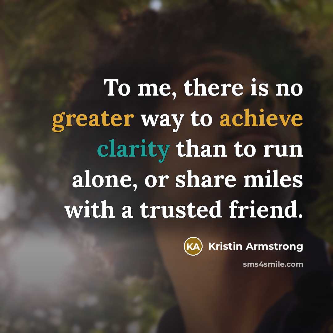 “To me, there is no greater way to achieve clarity…” quote by Kristin Armstrong