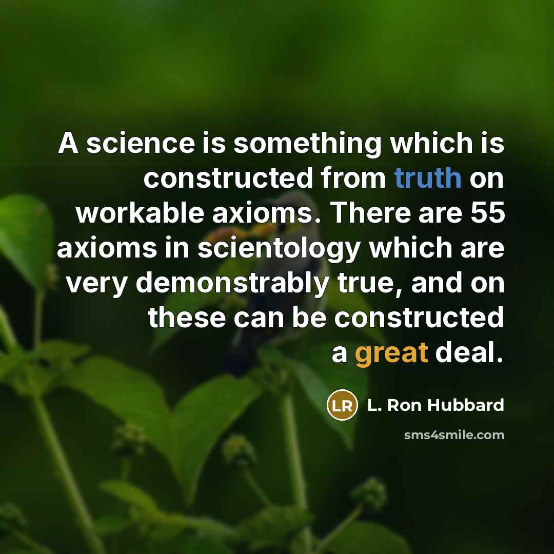 “A science is something which is constructed from truth on…” quote by L. Ron Hubbard