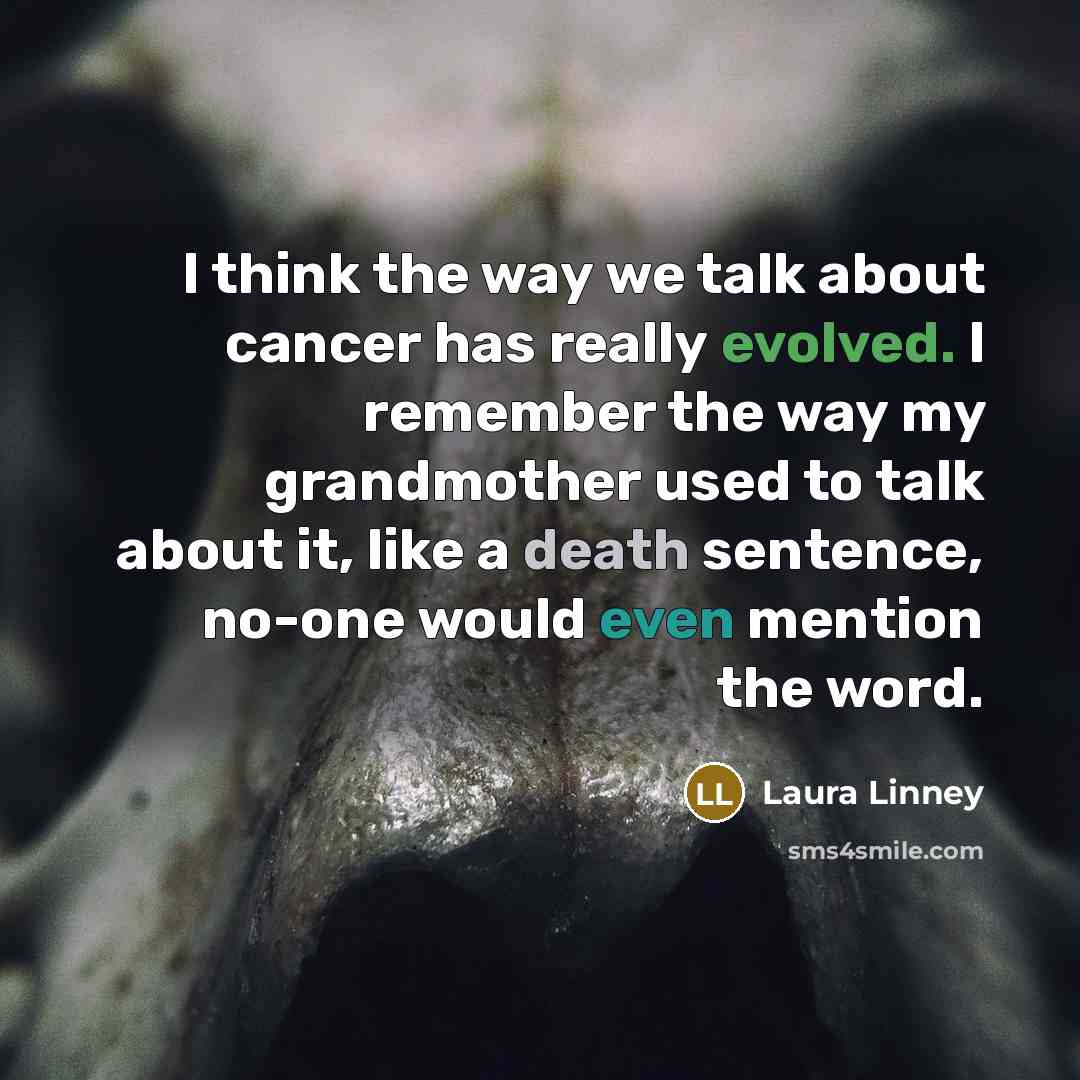 “I think the way we talk about cancer has really…” quote by Laura Linney