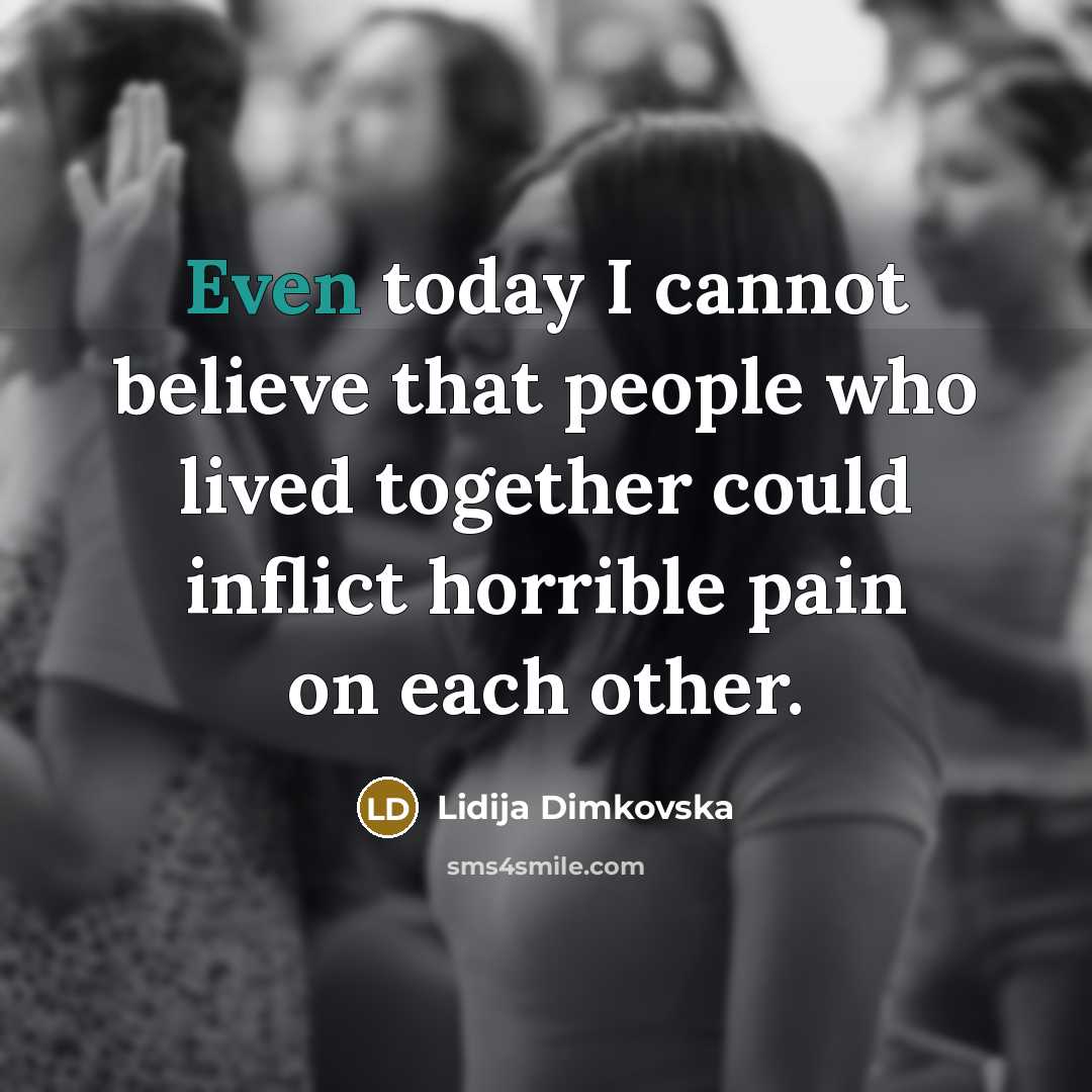 “Even today I cannot believe that people who lived together…” quote by Lidija Dimkovska