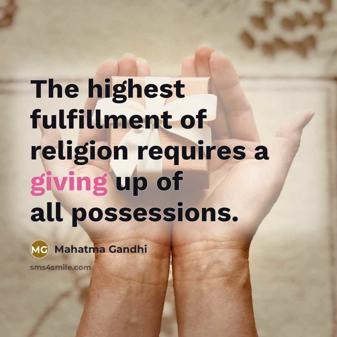 “The highest fulfillment of religion requires a giving up of…” quote by Mahatma Gandhi