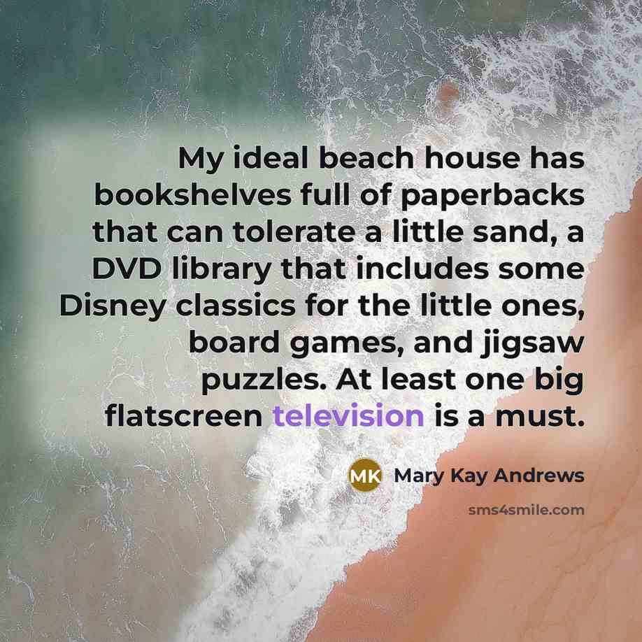 “My ideal beach house has bookshelves full of paperbacks that…” quote by Mary Kay Andrews