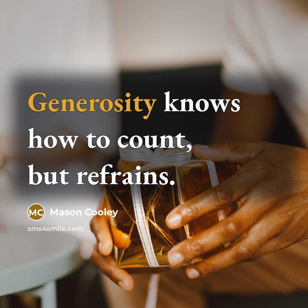 “Generosity knows how to count, but refrains.…” quote by Mason Cooley