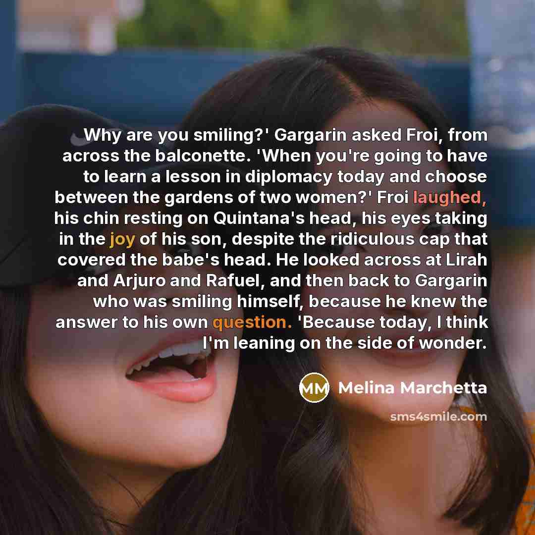 “Why are you smiling?' Gargarin asked Froi, from across the…” quote by Melina Marchetta