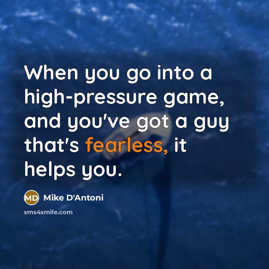 “When you go into a high-pressure game, and you've got…” quote by Mike D'Antoni