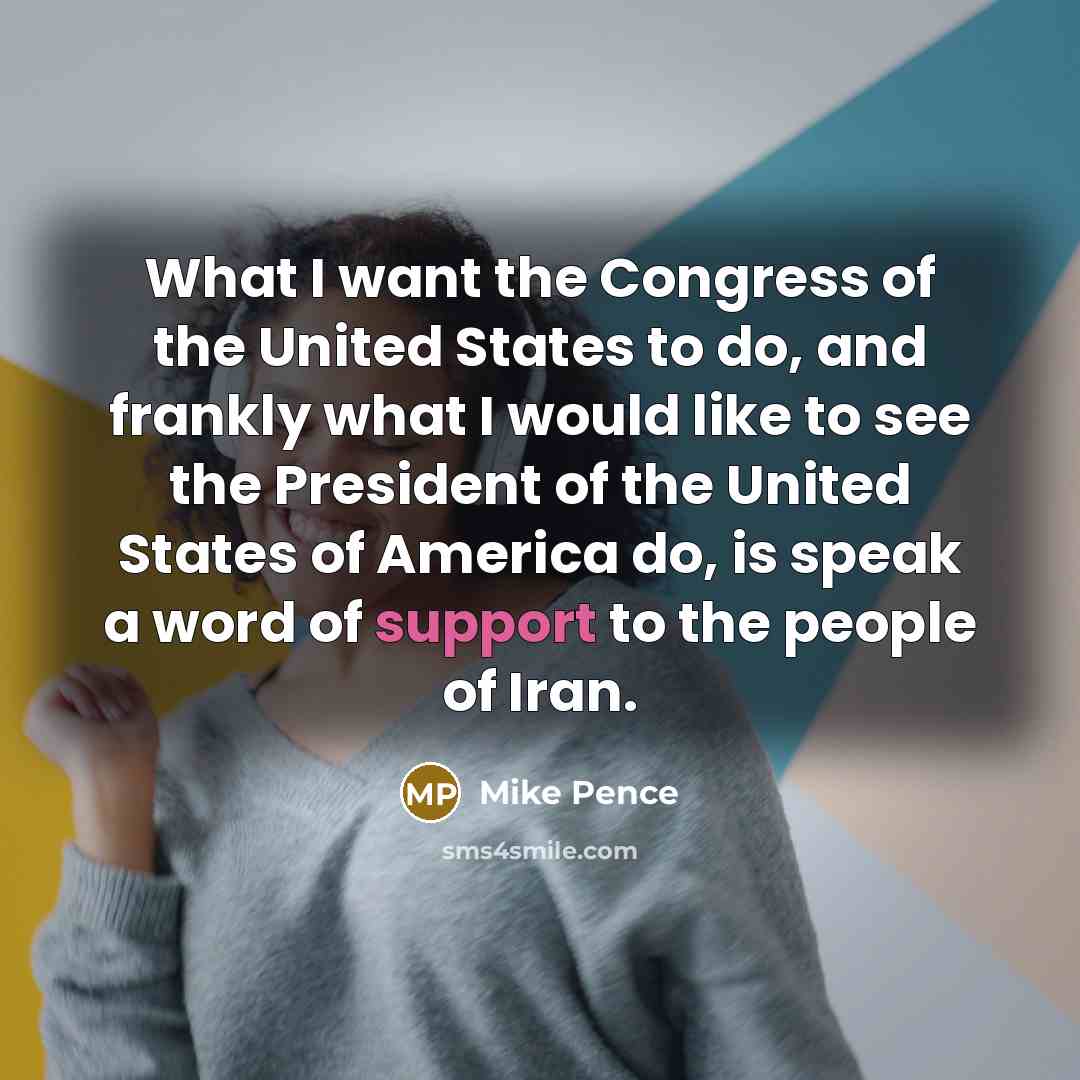 “What I want the Congress of the United States to…” quote by Mike Pence
