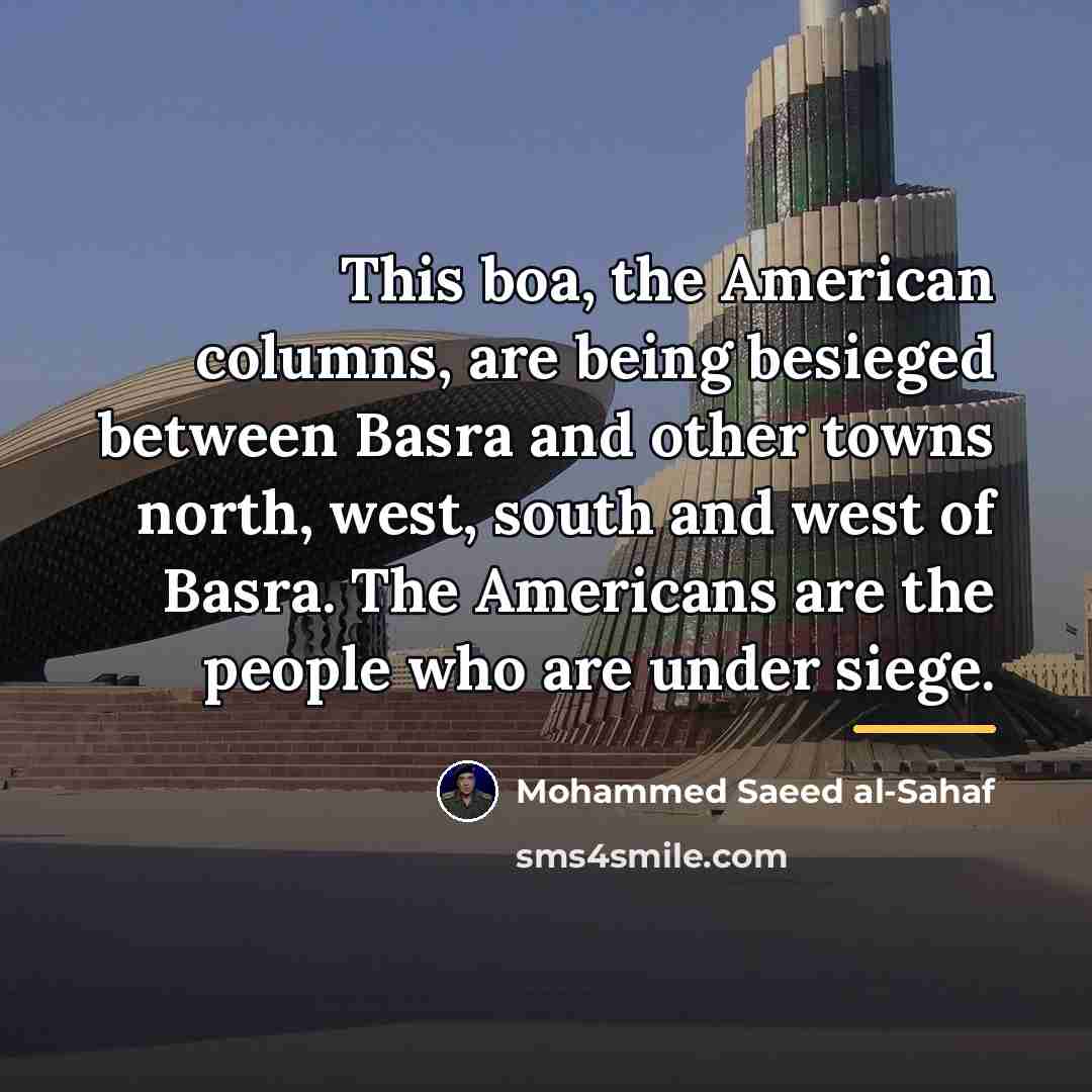“This boa, the American columns, are being besieged between Basra…” quote by Mohammed Saeed al-Sahaf