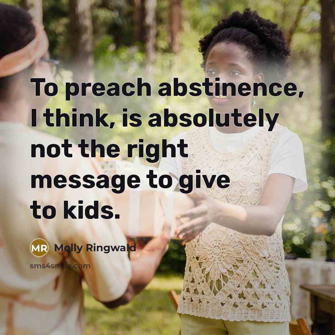 “To preach abstinence, I think, is absolutely not the right…” quote by Molly Ringwald