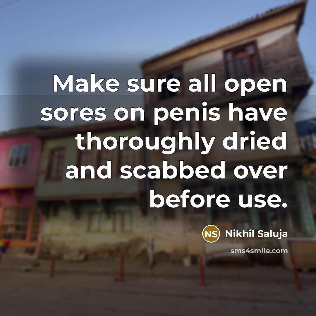 “Make sure all open sores on penis have thoroughly dried…” quote by Nikhil Saluja