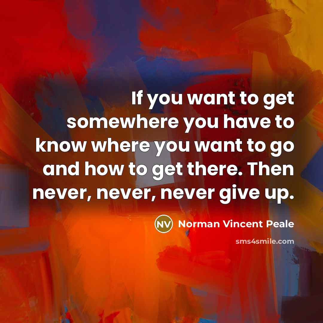 “If you want to get somewhere you have to know…” quote by Norman Vincent Peale