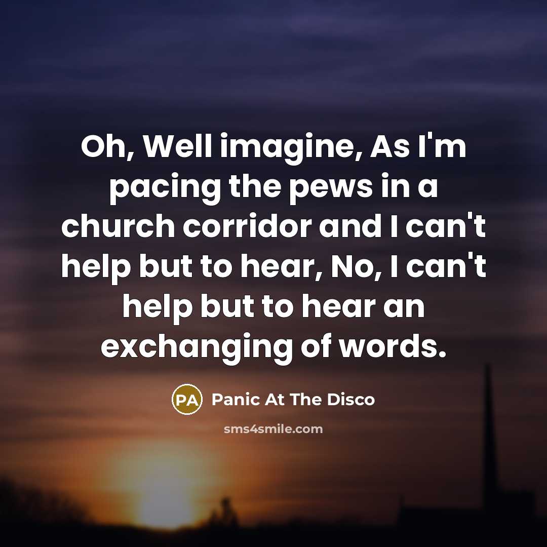 “Oh, Well imagine, As I'm pacing the pews in a…” quote by Panic At The Disco