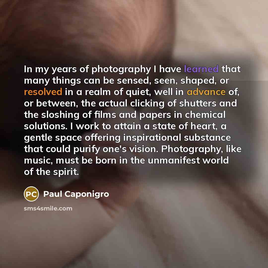 “In my years of photography I have learned that many…” quote by Paul Caponigro