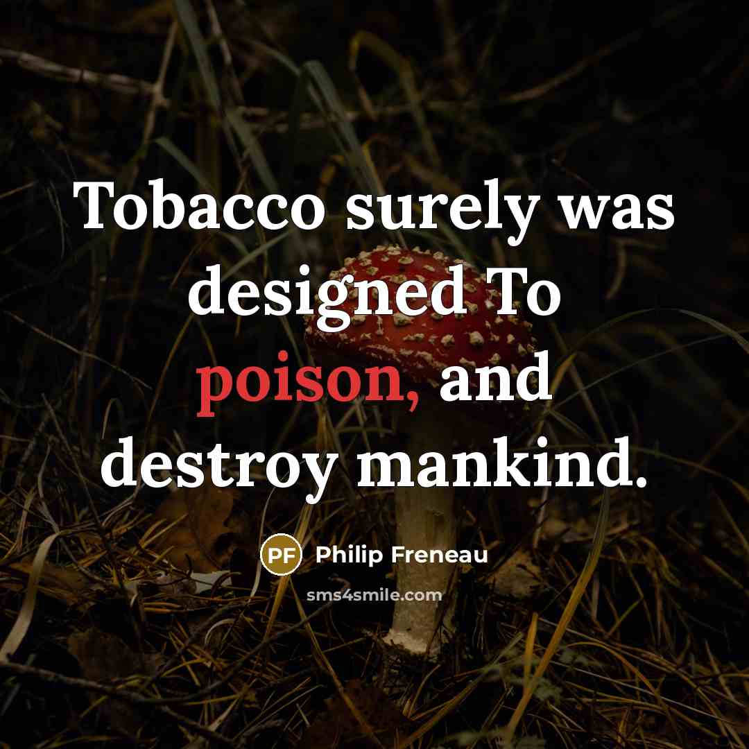 “Tobacco surely was designed To poison, and destroy mankind.…” quote by Philip Freneau
