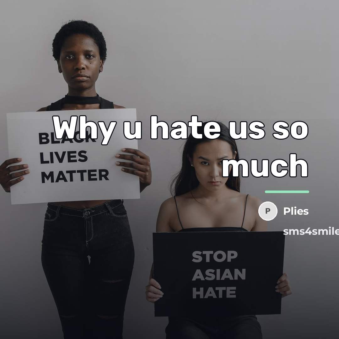 “Why u hate us so much…” quote by Plies