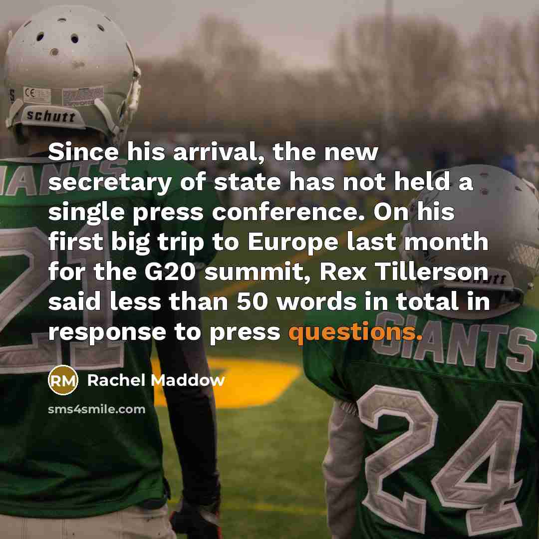 “Since his arrival, the new secretary of state has not…” quote by Rachel Maddow