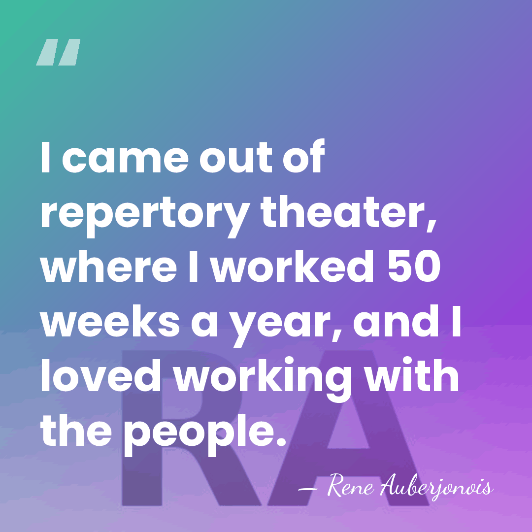 I came out of repertory theater, where I worked 50 weeks a&hellip; - Rene Auberjonois
