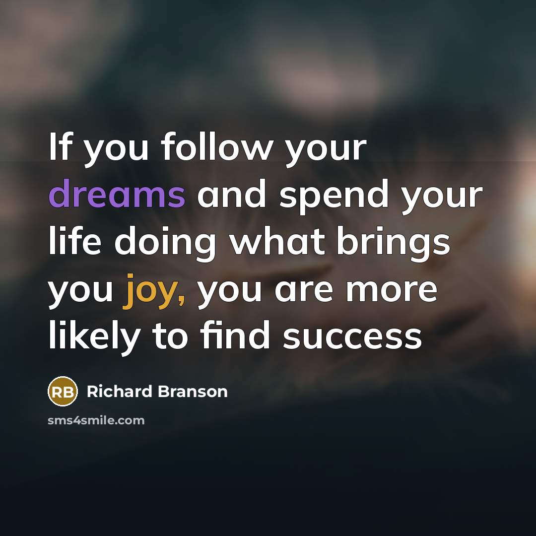“If you follow your dreams and spend your life doing…” quote by Richard Branson