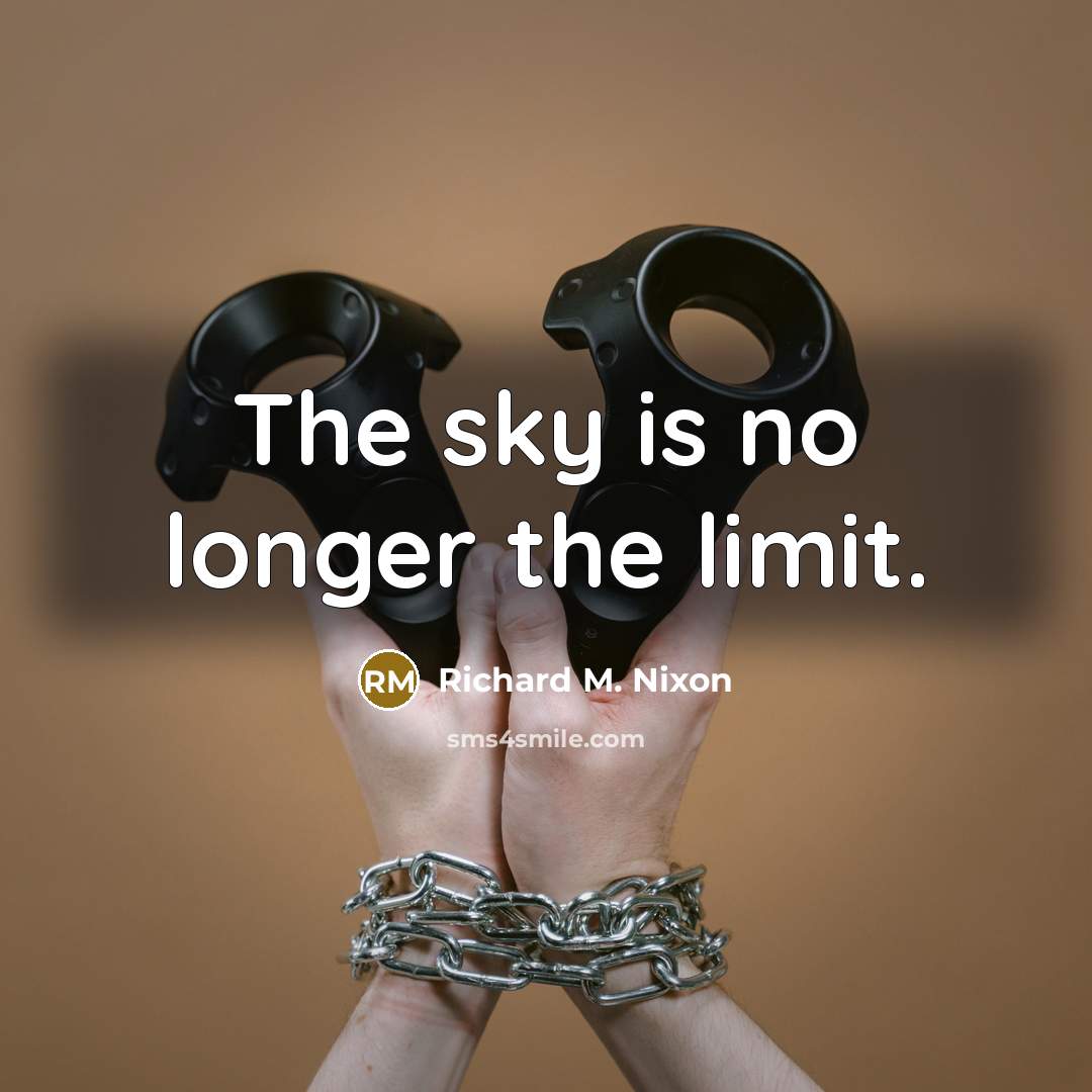 “The sky is no longer the limit.…” quote by Richard M. Nixon