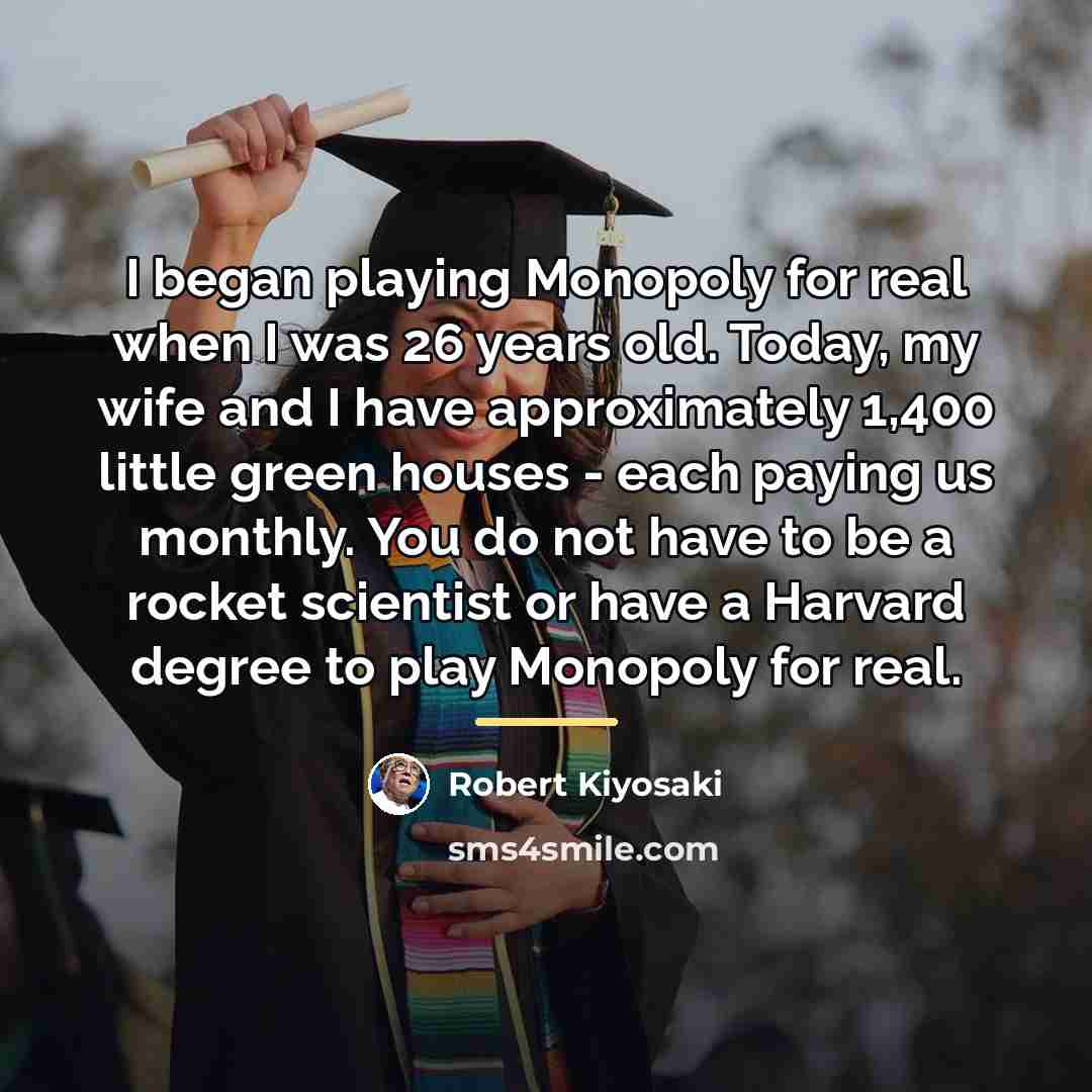 “I began playing Monopoly for real when I was 26…” quote by Robert Kiyosaki